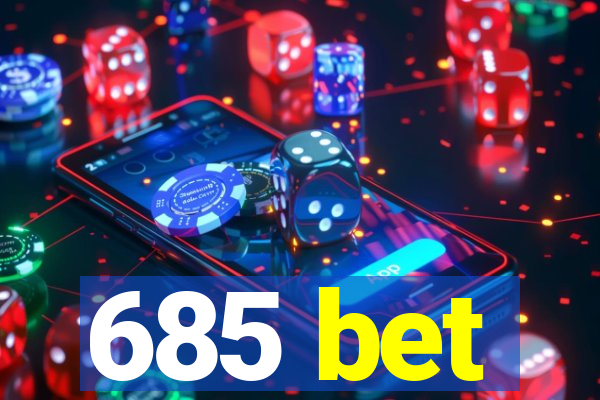 685 bet